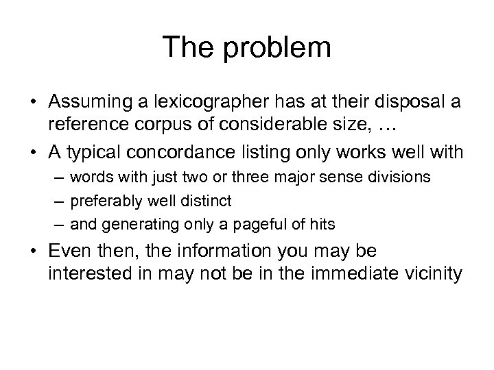 The problem • Assuming a lexicographer has at their disposal a reference corpus of
