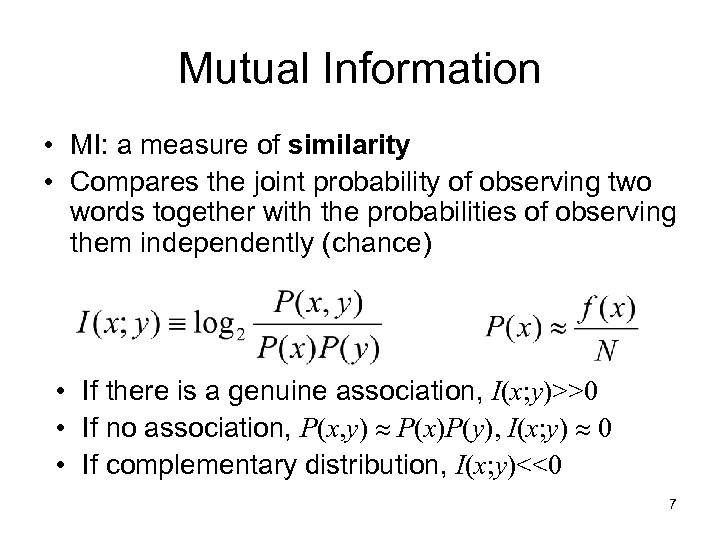 Mutual Information • MI: a measure of similarity • Compares the joint probability of