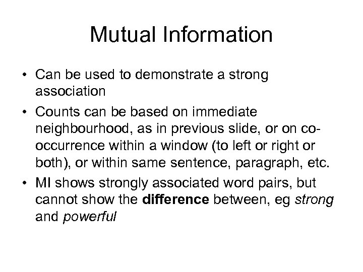 Mutual Information • Can be used to demonstrate a strong association • Counts can