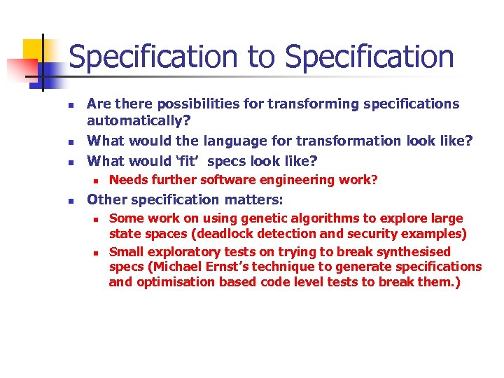 Specification to Specification n Are there possibilities for transforming specifications automatically? What would the