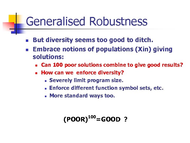 Generalised Robustness n n But diversity seems too good to ditch. Embrace notions of
