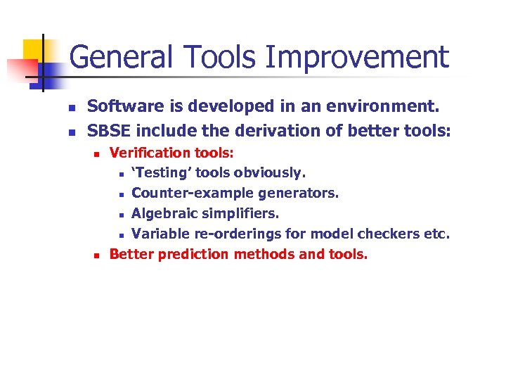 General Tools Improvement n n Software is developed in an environment. SBSE include the