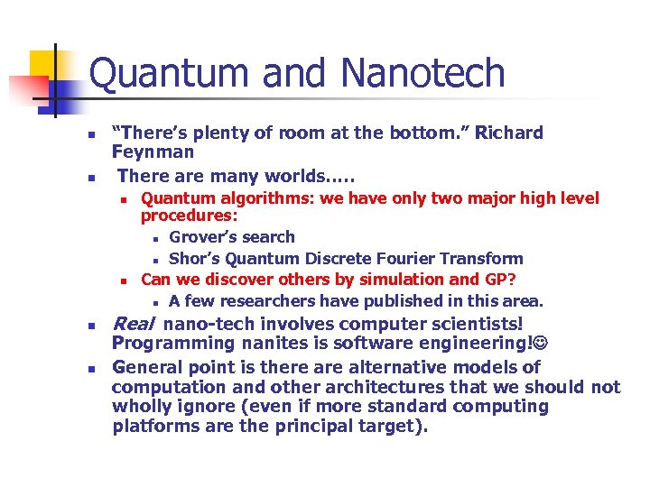 Quantum and Nanotech n n “There’s plenty of room at the bottom. ” Richard
