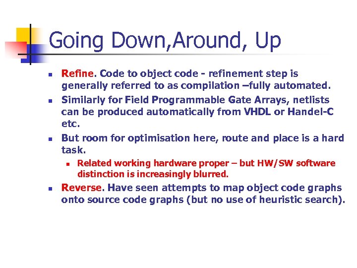 Going Down, Around, Up n n n Refine. Code to object code - refinement