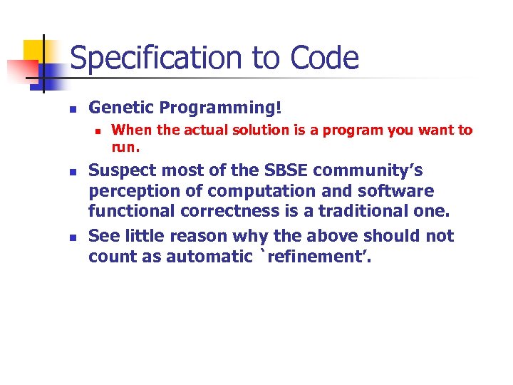 Specification to Code n Genetic Programming! n n n When the actual solution is