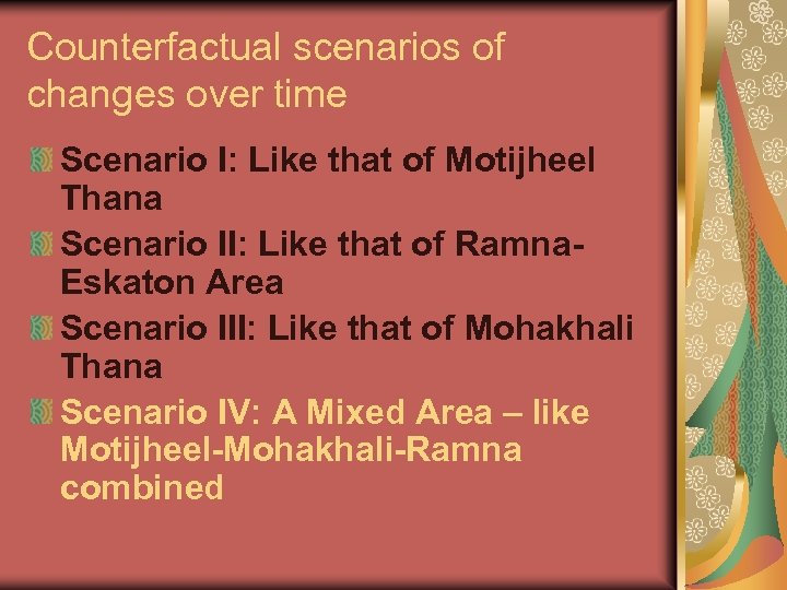 Counterfactual scenarios of changes over time Scenario I: Like that of Motijheel Thana Scenario