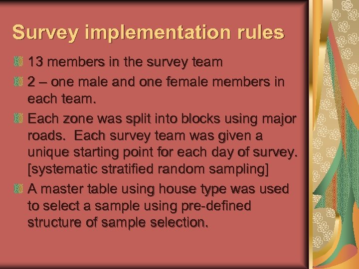 Survey implementation rules 13 members in the survey team 2 – one male and