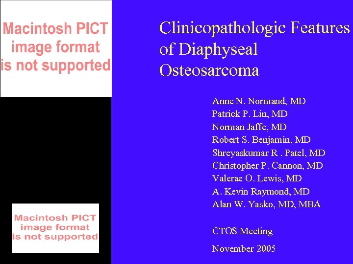 Clinicopathologic Features of Diaphyseal Osteosarcoma Anne N. Normand, MD Patrick P. Lin, MD Norman