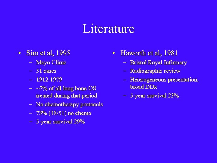 Literature • Sim et al, 1995 – – Mayo Clinic 51 cases 1912 -1979