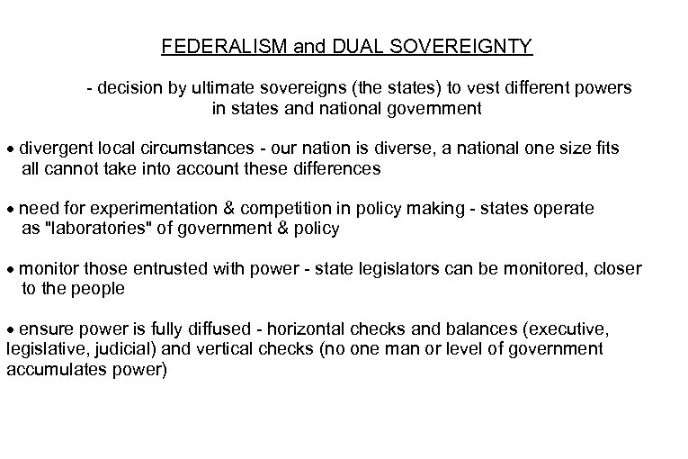 FEDERALISM and DUAL SOVEREIGNTY - decision by ultimate sovereigns (the states) to vest different