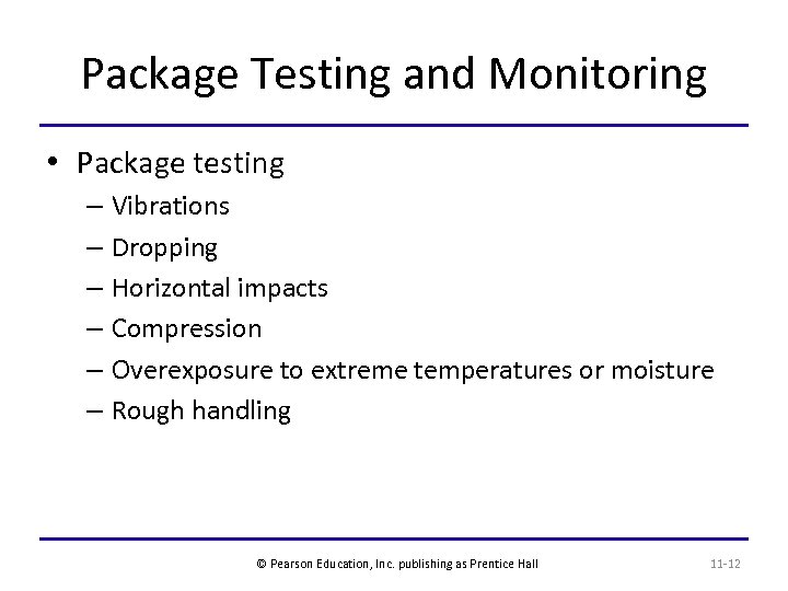 Package Testing and Monitoring • Package testing – Vibrations – Dropping – Horizontal impacts