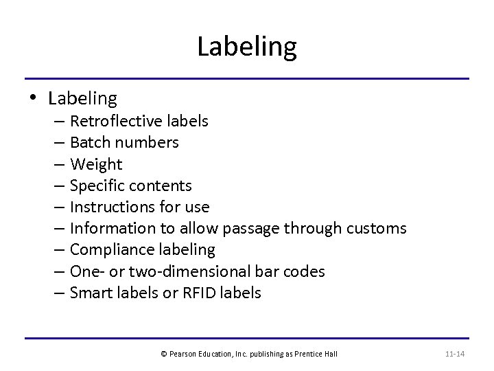 Labeling • Labeling – Retroflective labels – Batch numbers – Weight – Specific contents