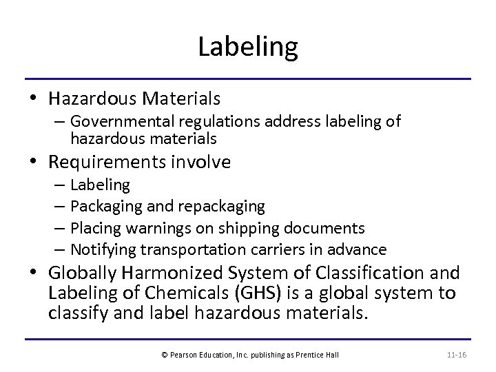 Labeling • Hazardous Materials – Governmental regulations address labeling of hazardous materials • Requirements