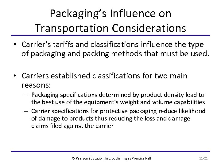 Packaging’s Influence on Transportation Considerations • Carrier’s tariffs and classifications influence the type of