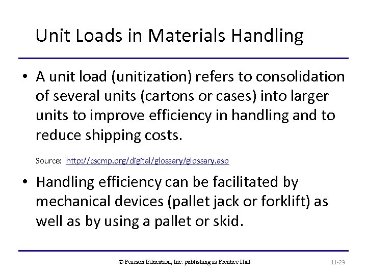 Unit Loads in Materials Handling • A unit load (unitization) refers to consolidation of