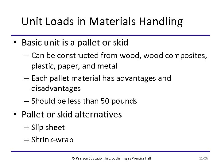 Unit Loads in Materials Handling • Basic unit is a pallet or skid –