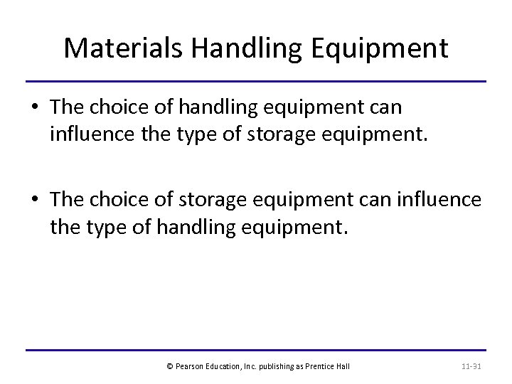 Materials Handling Equipment • The choice of handling equipment can influence the type of