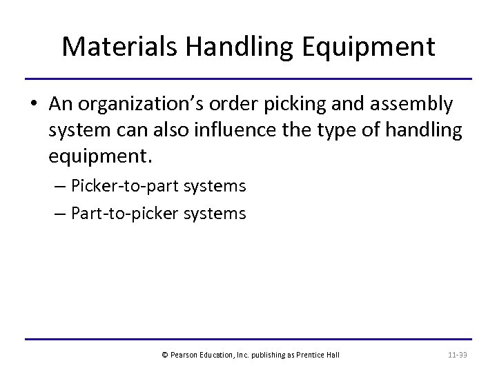 Materials Handling Equipment • An organization’s order picking and assembly system can also influence