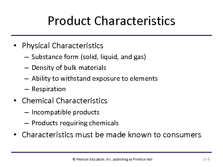 Product Characteristics • Physical Characteristics – – Substance form (solid, liquid, and gas) Density