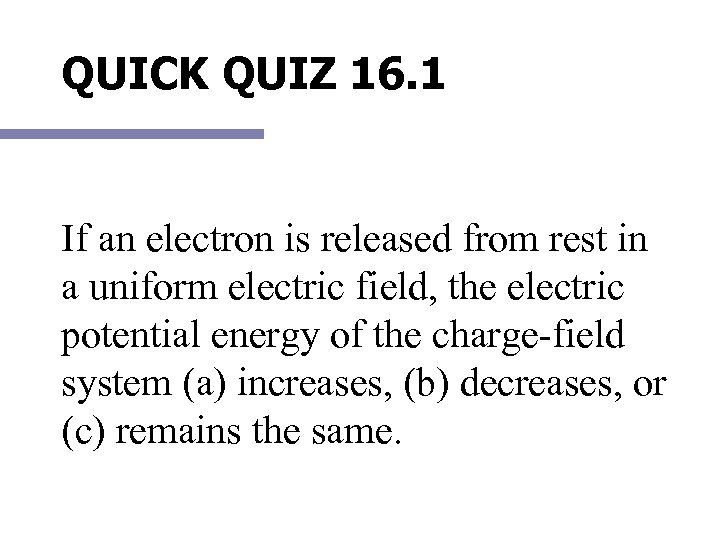 QUICK QUIZ 16. 1 If an electron is released from rest in a uniform