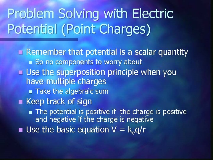 Problem Solving with Electric Potential (Point Charges) n Remember that potential is a scalar