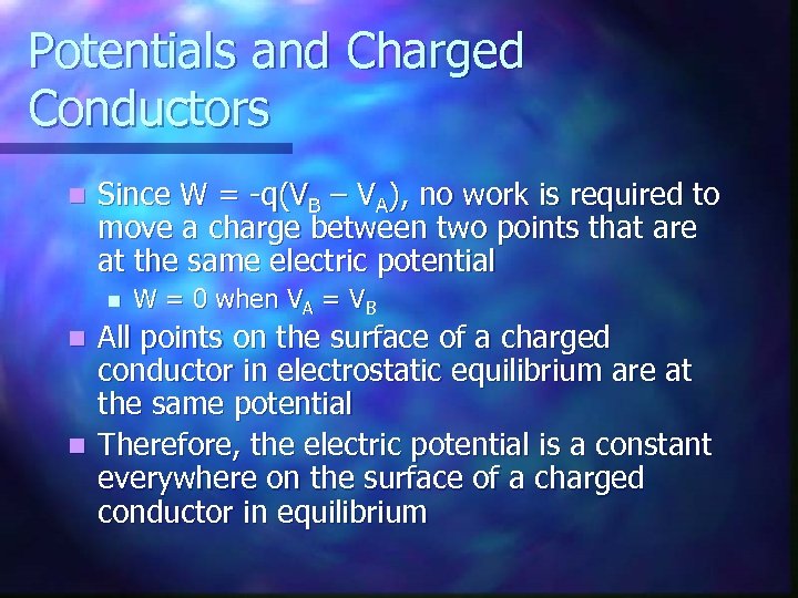 Potentials and Charged Conductors n Since W = -q(VB – VA), no work is