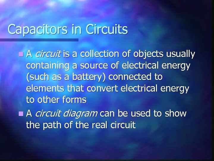 Capacitors in Circuits n. A circuit is a collection of objects usually containing a