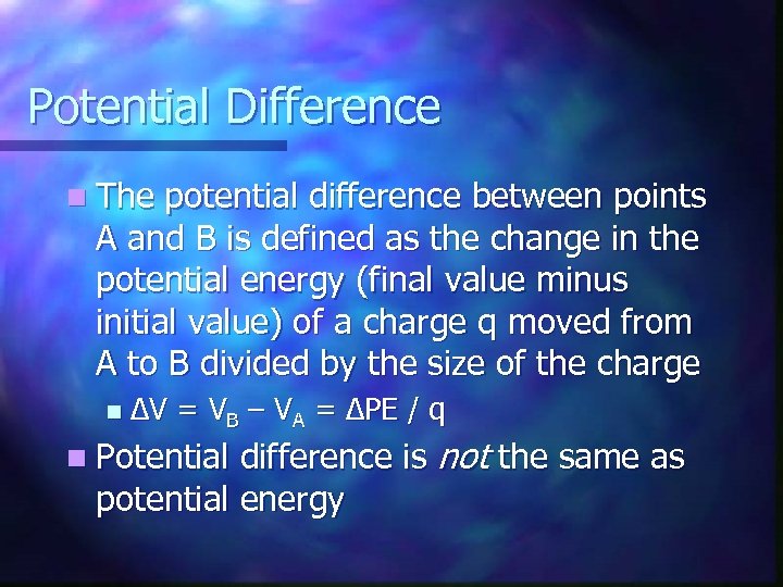 Potential Difference n The potential difference between points A and B is defined as