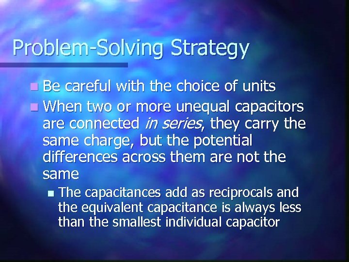 Problem-Solving Strategy n Be careful with the choice of units n When two or