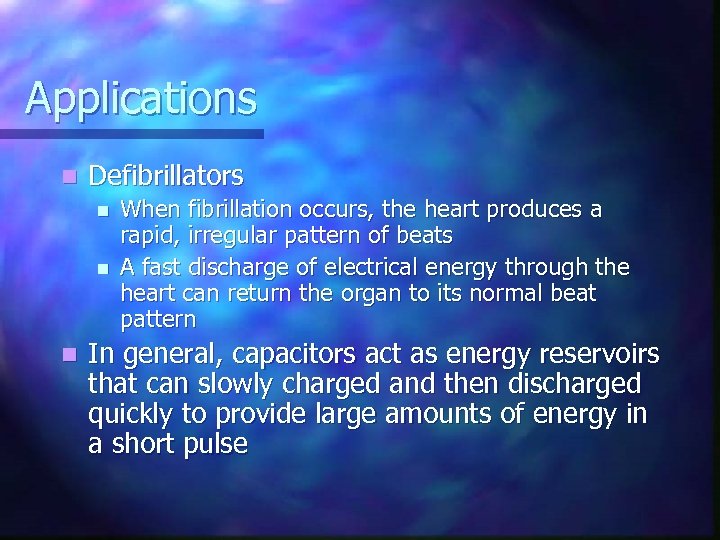 Applications n Defibrillators n n n When fibrillation occurs, the heart produces a rapid,
