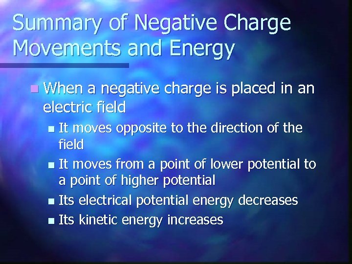 Summary of Negative Charge Movements and Energy n When a negative charge is placed