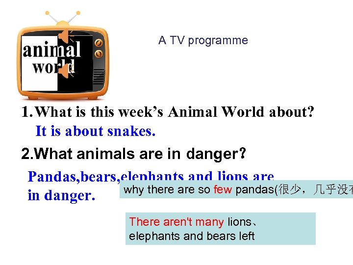 A TV programme 1. What is this week’s Animal World about? It is about