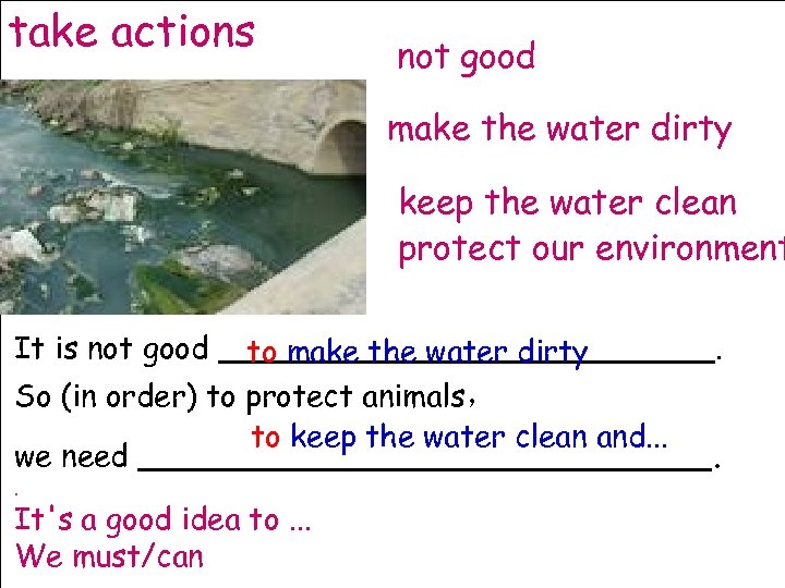 take actions not good make the water dirty keep the water clean protect our