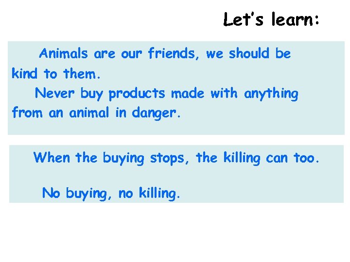 Let’s learn: Animals are our friends, we should be kind to them. Never buy