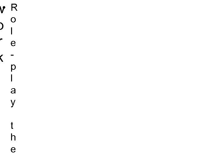 w • o r k R o l e p l a y t