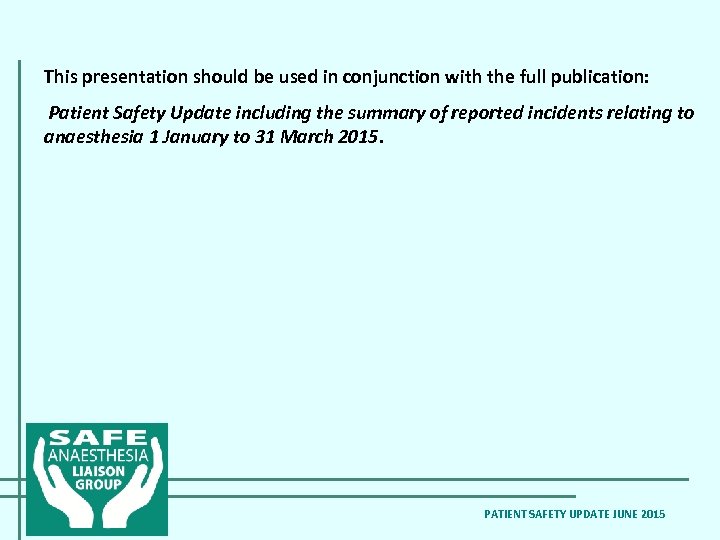 This presentation should be used in conjunction with the full publication: Patient Safety Update