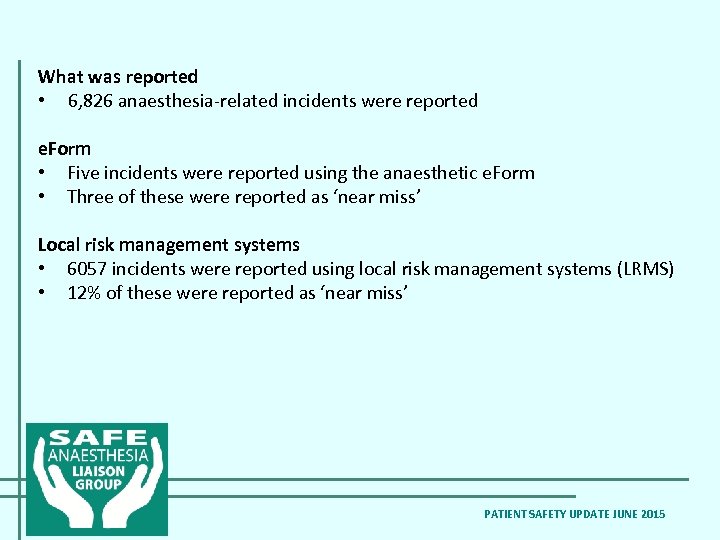 What was reported • 6, 826 anaesthesia-related incidents were reported e. Form • Five