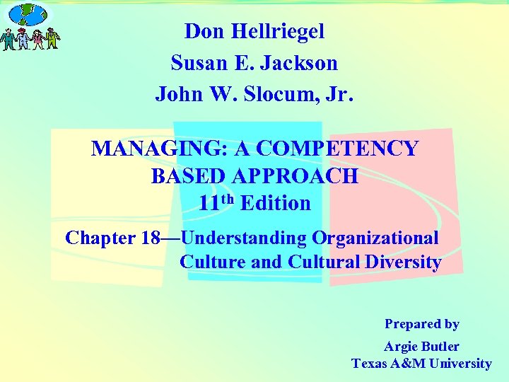 Don Hellriegel Susan E. Jackson John W. Slocum, Jr. MANAGING: A COMPETENCY BASED APPROACH