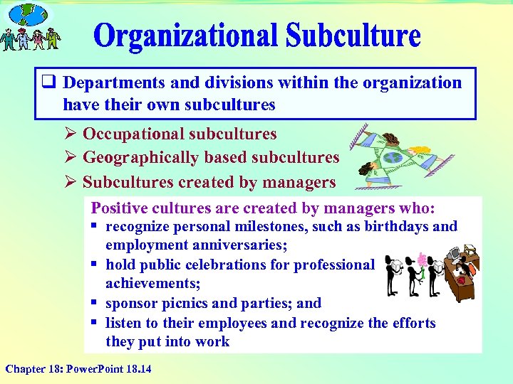 q Departments and divisions within the organization have their own subcultures Ø Occupational subcultures