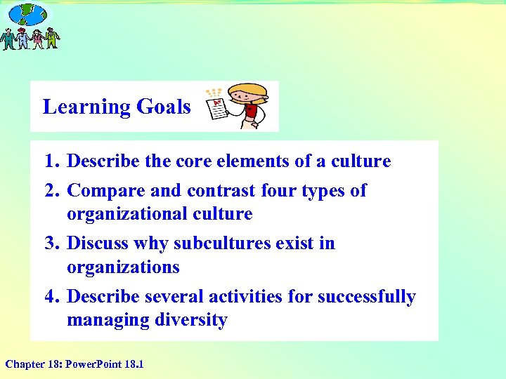 Learning Goals 1. Describe the core elements of a culture 2. Compare and contrast