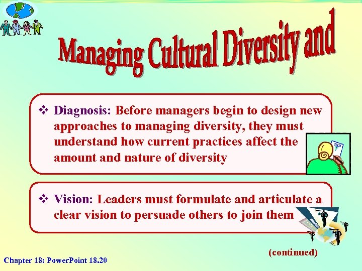 v Diagnosis: Before managers begin to design new approaches to managing diversity, they must