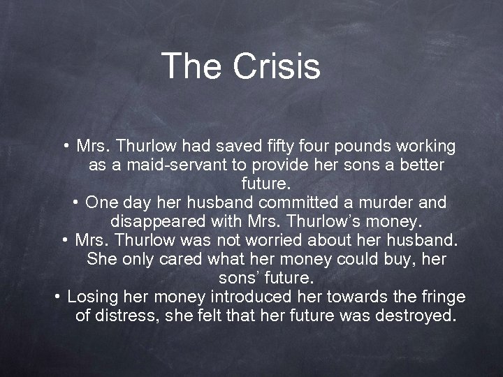 The Crisis • Mrs. Thurlow had saved fifty four pounds working as a maid-servant