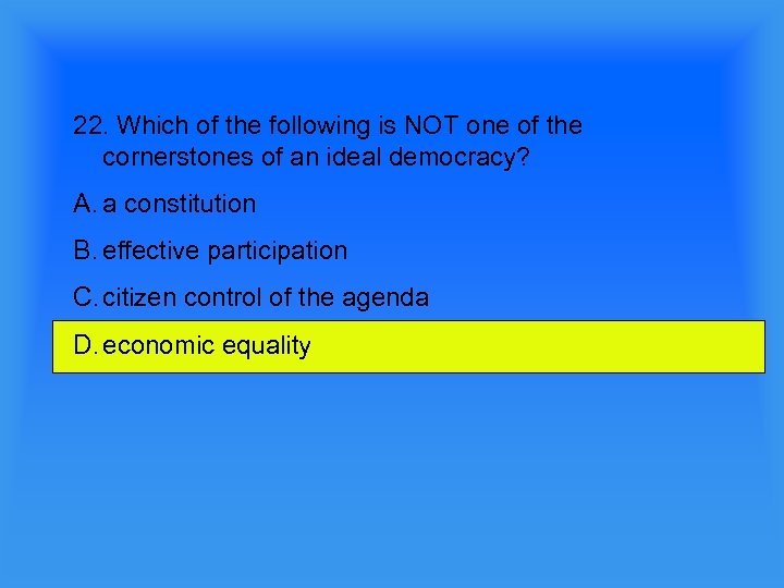 22. Which of the following is NOT one of the cornerstones of an ideal