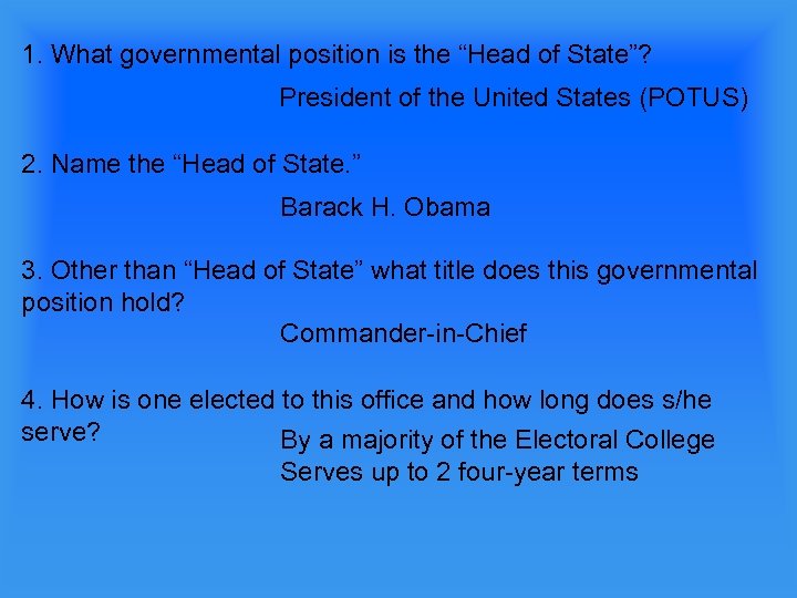 1. What governmental position is the “Head of State”? President of the United States
