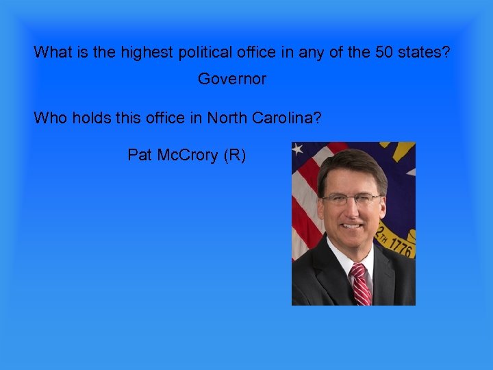 What is the highest political office in any of the 50 states? Governor Who