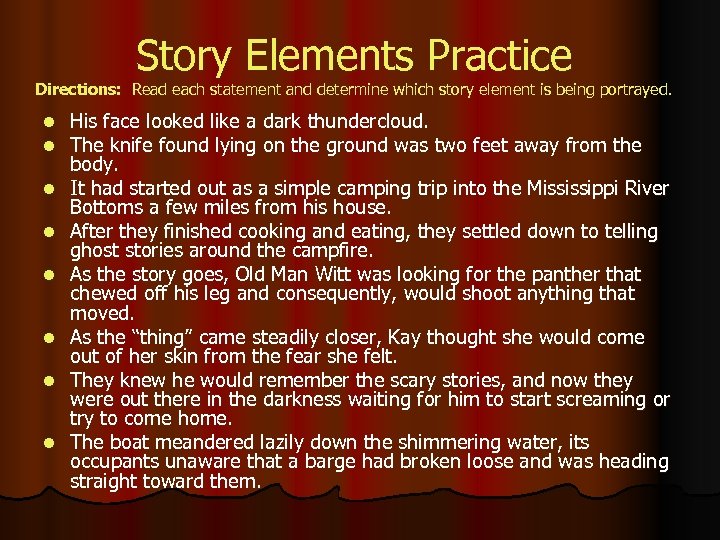 Story Elements Practice Directions: Read each statement and determine which story element is being