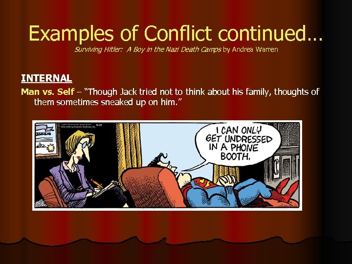 Examples of Conflict continued… Surviving Hitler: A Boy in the Nazi Death Camps by