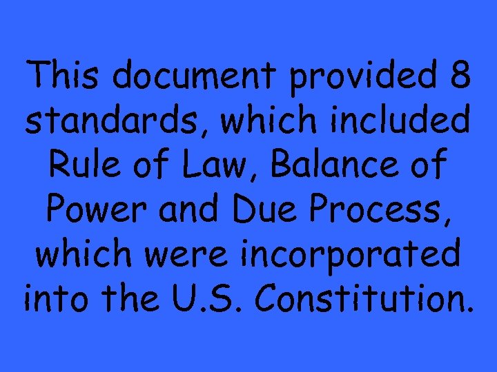 This document provided 8 standards, which included Rule of Law, Balance of Power and