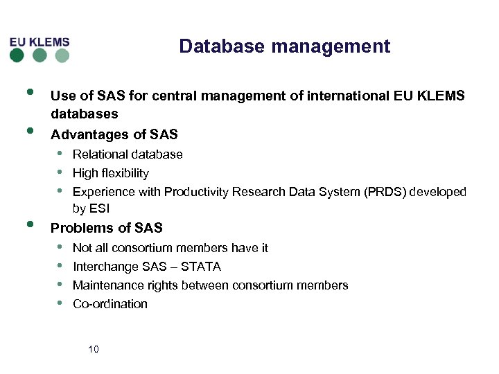 Database management • • • Use of SAS for central management of international EU