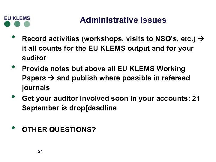 Administrative Issues • • Record activities (workshops, visits to NSO’s, etc. ) it all